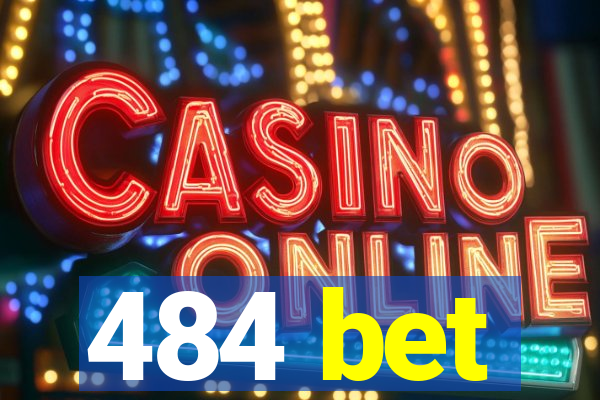 484 bet